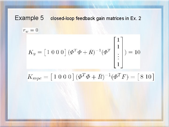 Example 5 closed-loop feedback gain matrices in Ex. 2 