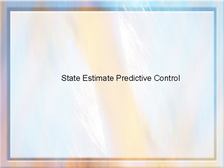 State Estimate Predictive Control 