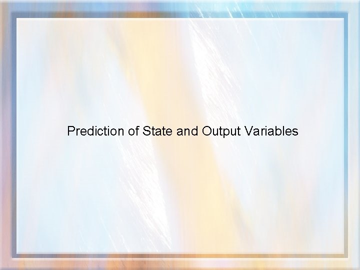 Prediction of State and Output Variables 