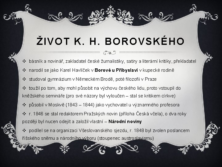 ŽIVOT K. H. BOROVSKÉHO v básník a novinář, zakladatel české žurnalistiky, satiry a literární