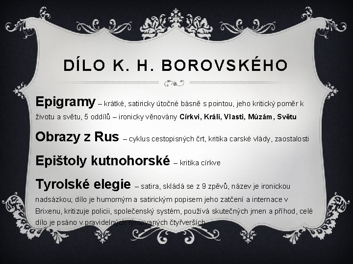 DÍLO K. H. BOROVSKÉHO Epigramy – krátké, satiricky útočné básně s pointou, jeho kritický