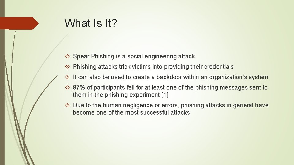 What Is It? Spear Phishing is a social engineering attack Phishing attacks trick victims