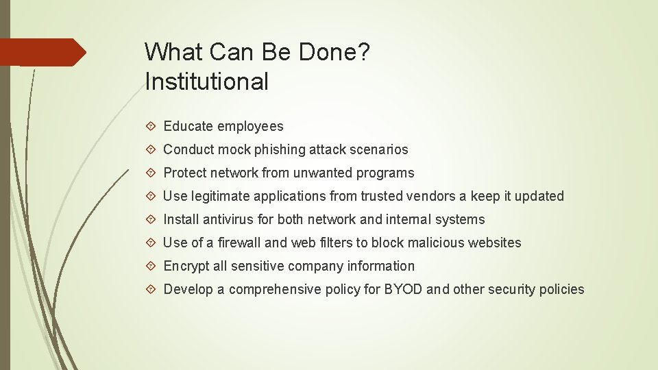 What Can Be Done? Institutional Educate employees Conduct mock phishing attack scenarios Protect network
