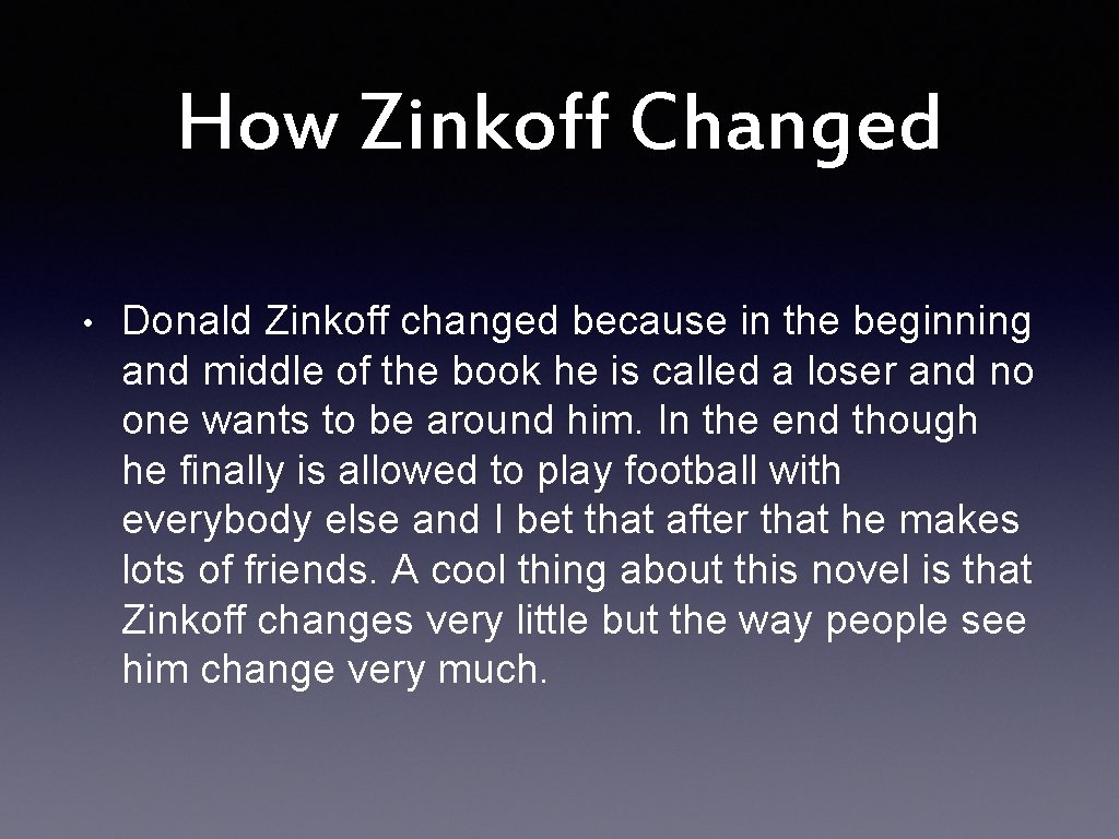 How Zinkoff Changed • Donald Zinkoff changed because in the beginning and middle of