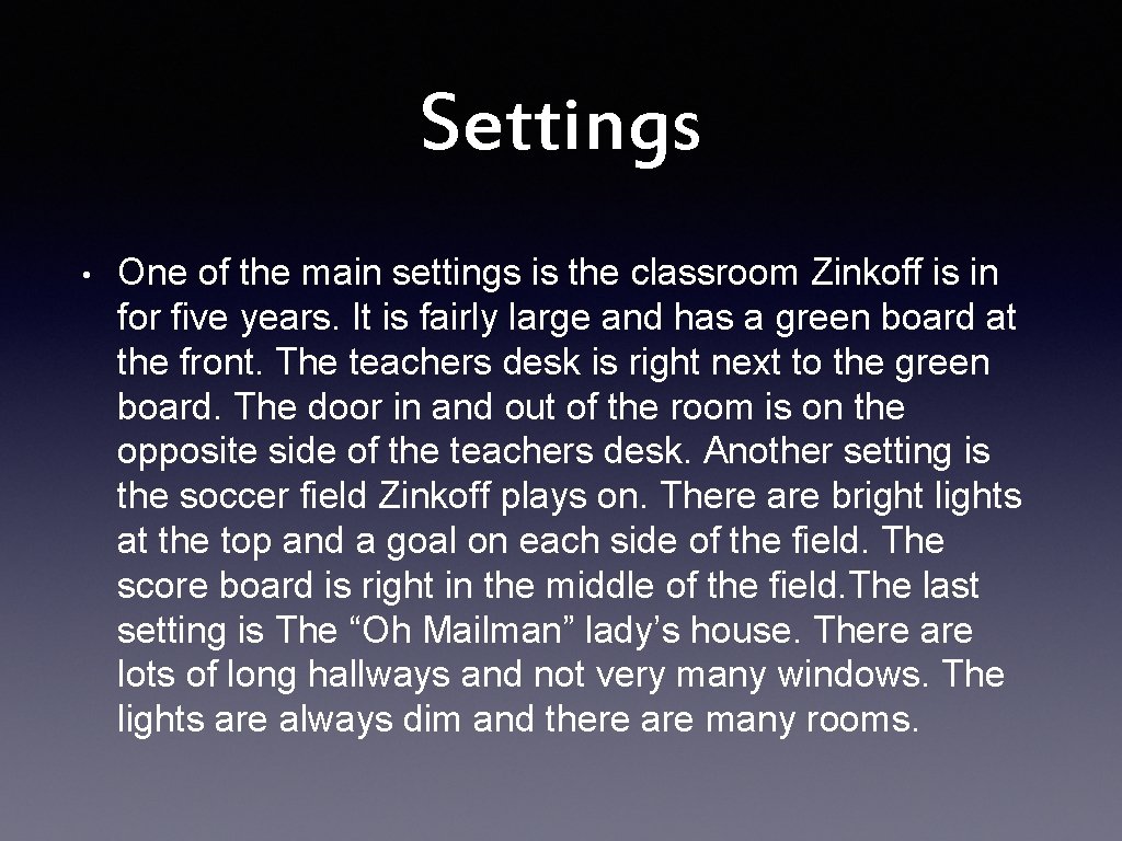 Settings • One of the main settings is the classroom Zinkoff is in for
