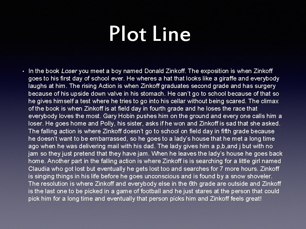 Plot Line • In the book Loser you meet a boy named Donald Zinkoff.