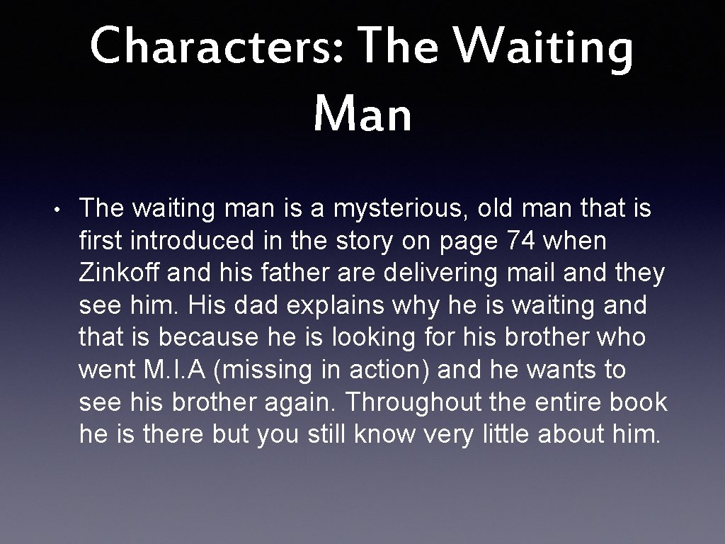 Characters: The Waiting Man • The waiting man is a mysterious, old man that