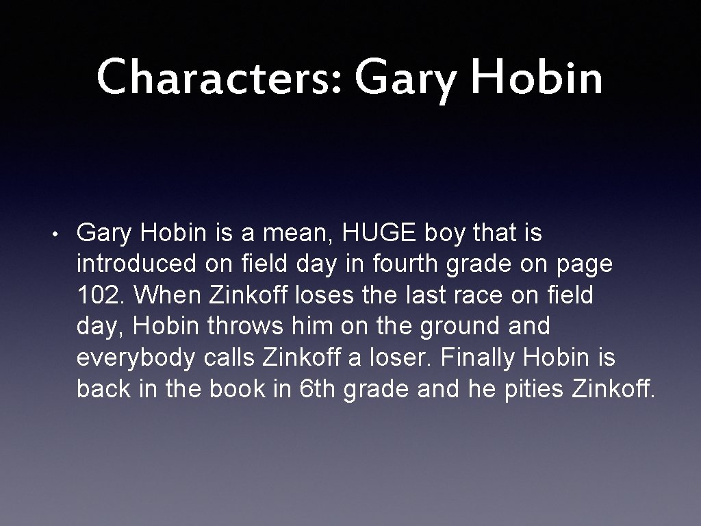 Characters: Gary Hobin • Gary Hobin is a mean, HUGE boy that is introduced