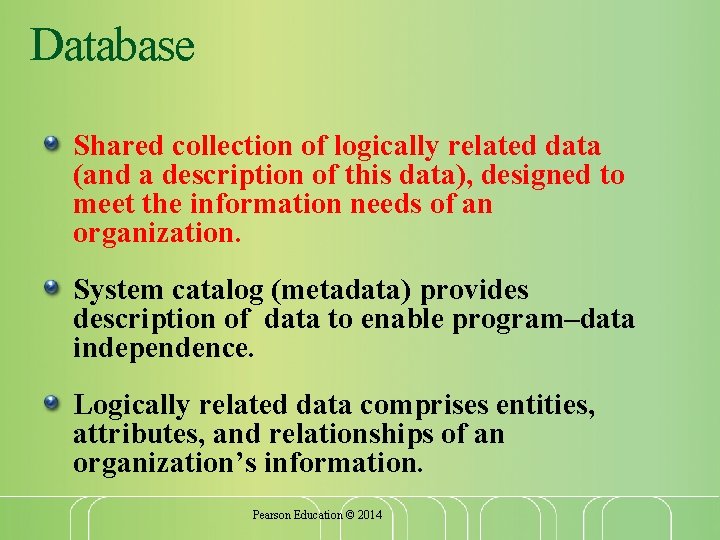 Database Shared collection of logically related data (and a description of this data), designed