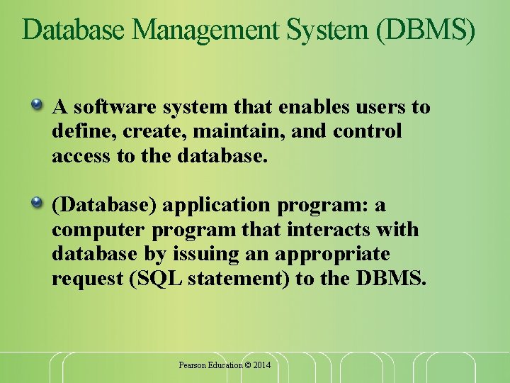 Database Management System (DBMS) A software system that enables users to define, create, maintain,