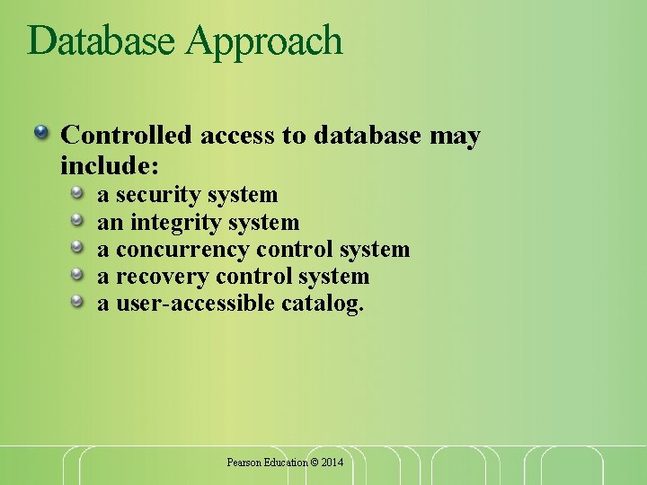 Database Approach Controlled access to database may include: a security system an integrity system Database Approach Controlled access to database may include: a security system an integrity system