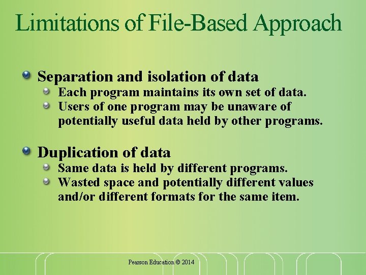 Limitations of File-Based Approach Separation and isolation of data Each program maintains its own Limitations of File-Based Approach Separation and isolation of data Each program maintains its own