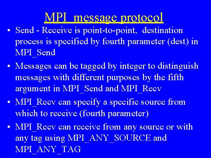 MPI message protocol • Send - Receive is point-to-point, destination process is specified by