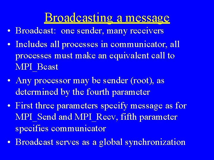 Broadcasting a message • Broadcast: one sender, many receivers • Includes all processes in