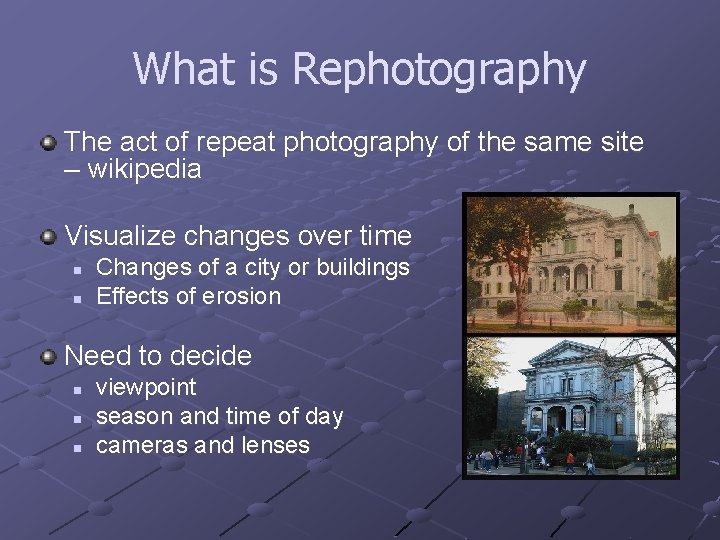 What is Rephotography The act of repeat photography of the same site – wikipedia