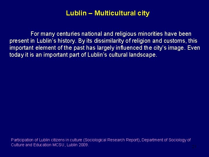 Lublin – Multicultural city For many centuries national and religious minorities have been present