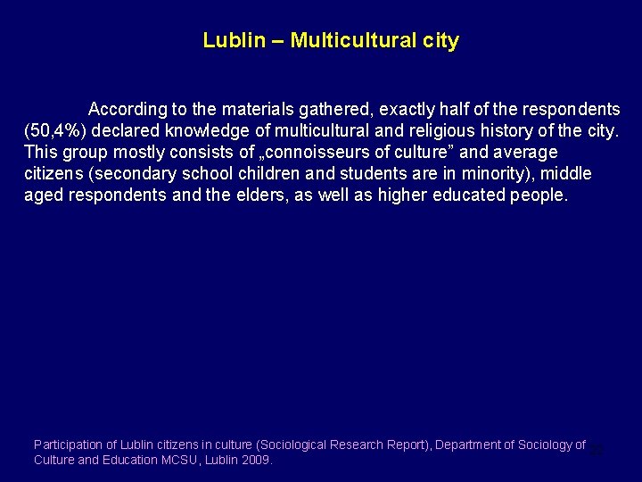 Lublin – Multicultural city According to the materials gathered, exactly half of the respondents
