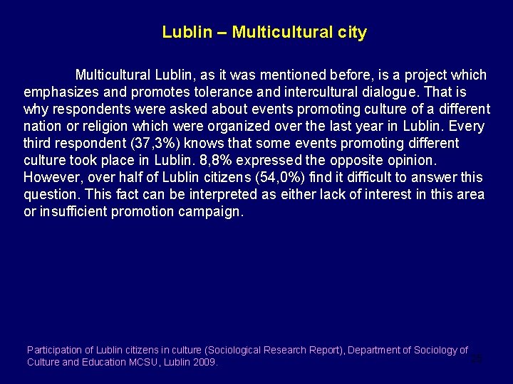 Lublin – Multicultural city Multicultural Lublin, as it was mentioned before, is a project