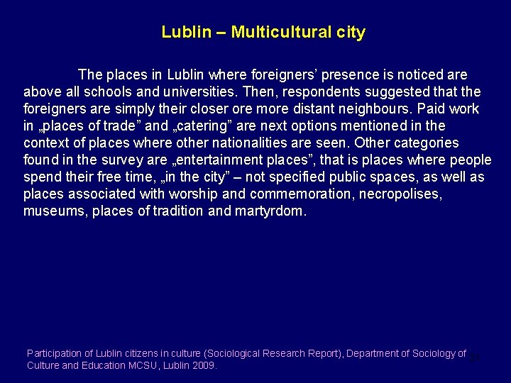 Lublin – Multicultural city The places in Lublin where foreigners’ presence is noticed are