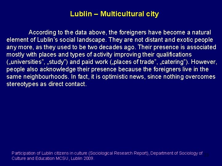 Lublin – Multicultural city According to the data above, the foreigners have become a