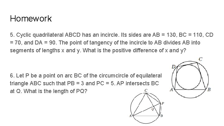Homework 5. Cyclic quadrilateral ABCD has an incircle. Its sides are AB = 130,