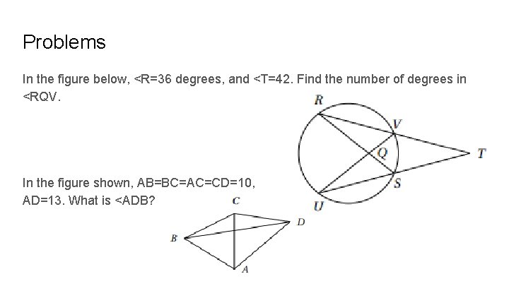 Problems In the figure below, <R=36 degrees, and <T=42. Find the number of degrees