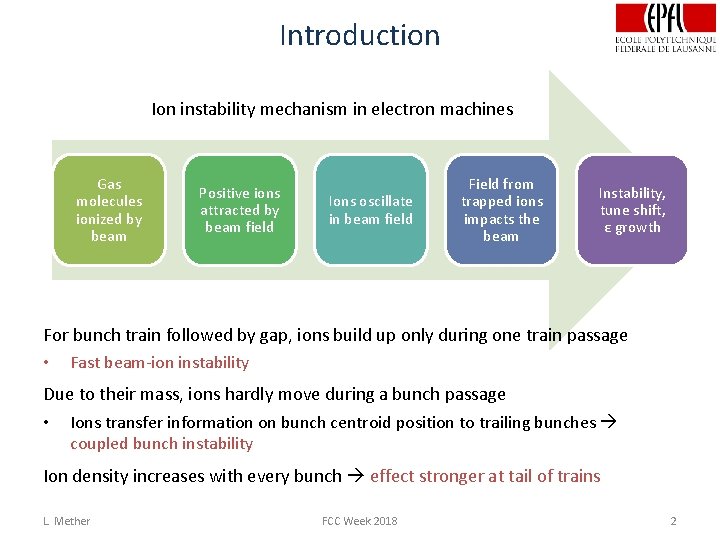 Introduction Ion instability mechanism in electron machines Gas molecules ionized by beam Positive ions