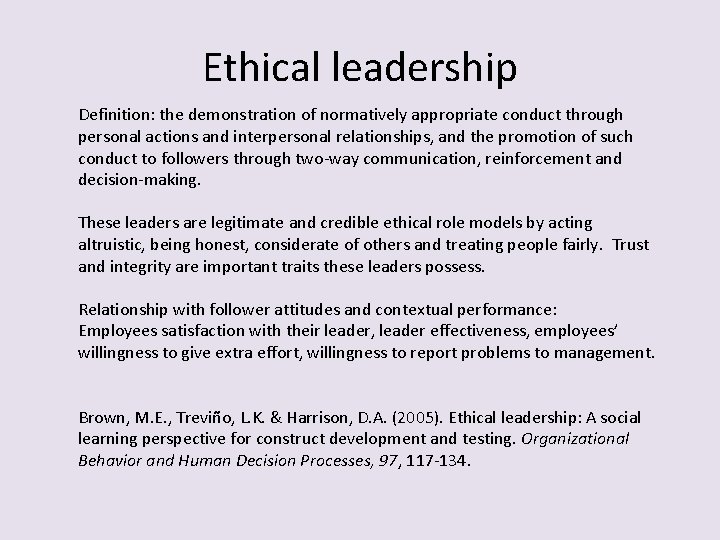 Ethical leadership Definition: the demonstration of normatively appropriate conduct through personal actions and interpersonal