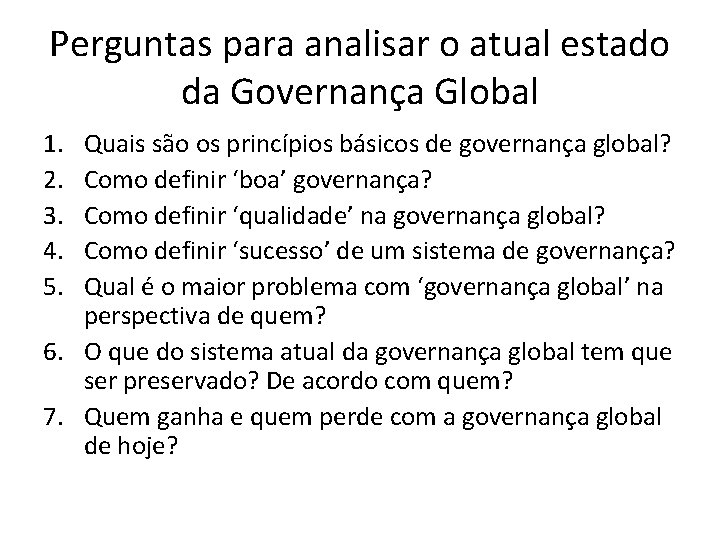 Perguntas para analisar o atual estado da Governança Global 1. 2. 3. 4. 5.