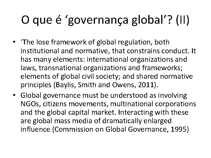 O que é ‘governança global’? (II) • ‘The lose framework of global regulation, both