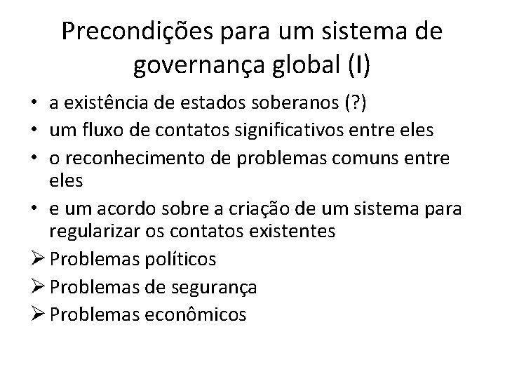 Precondições para um sistema de governança global (I) • a existência de estados soberanos