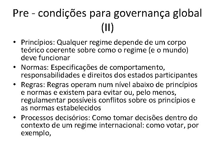 Pre - condições para governança global (II) • Princípios: Qualquer regime depende de um