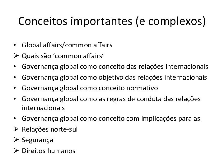 Conceitos importantes (e complexos) • Ø • • • Ø Ø Ø Global affairs/common