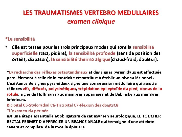 LES TRAUMATISMES VERTEBRO MEDULLAIRES examen clinique *La sensibilité • Elle est testée pour les