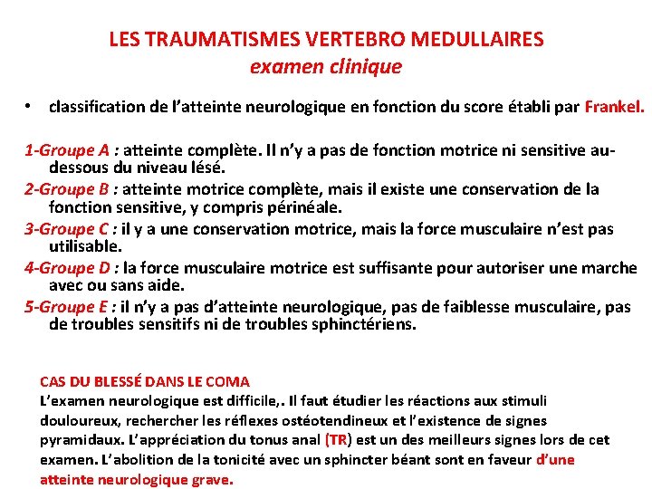 LES TRAUMATISMES VERTEBRO MEDULLAIRES examen clinique • classification de l’atteinte neurologique en fonction du