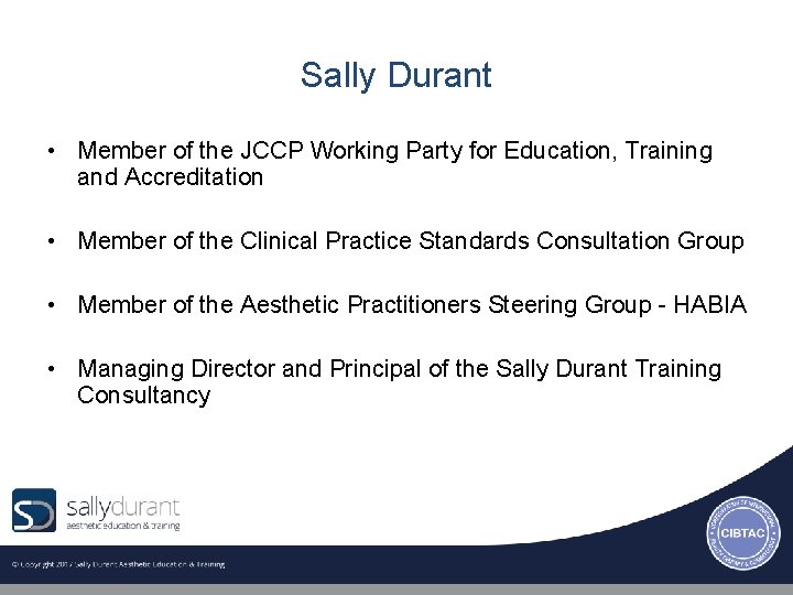 Sally Durant • Member of the JCCP Working Party for Education, Training and Accreditation