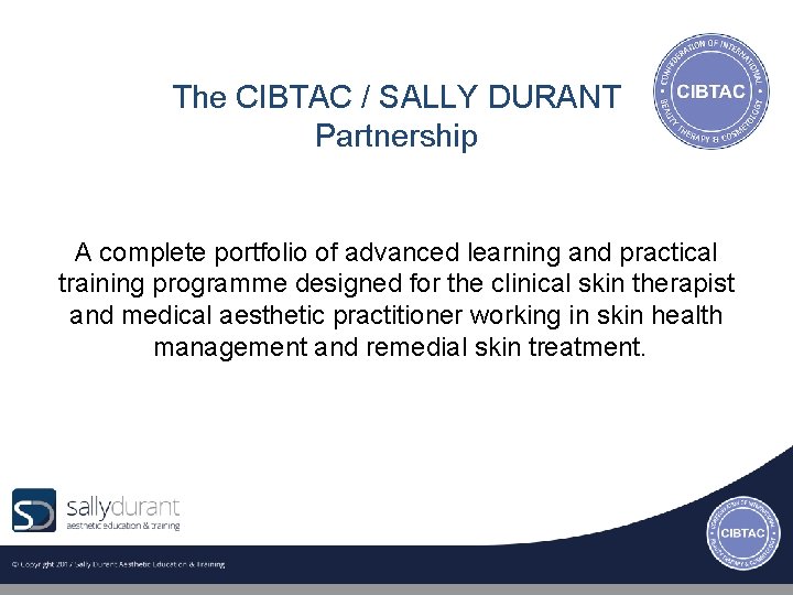 The CIBTAC / SALLY DURANT Partnership A complete portfolio of advanced learning and practical
