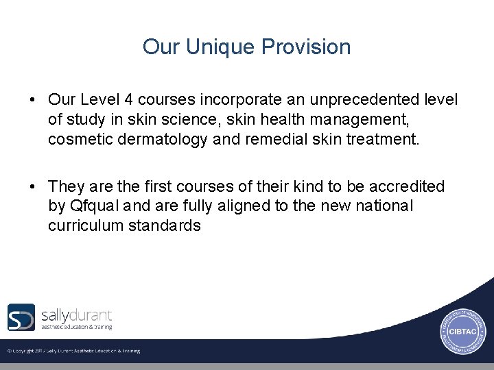 Our Unique Provision • Our Level 4 courses incorporate an unprecedented level of study