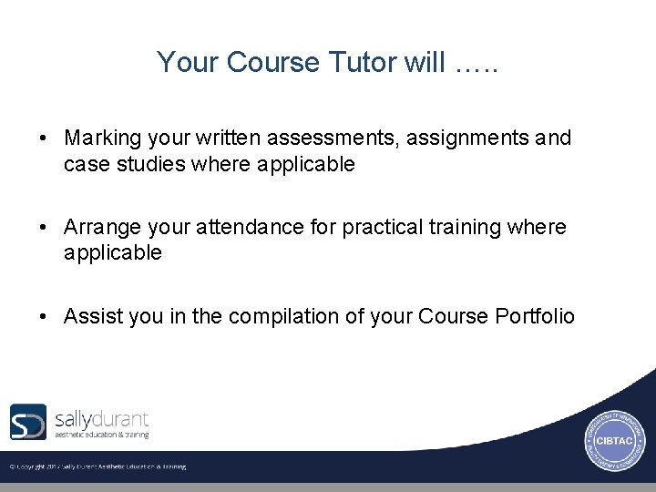 Your Course Tutor will …. . • Marking your written assessments, assignments and case