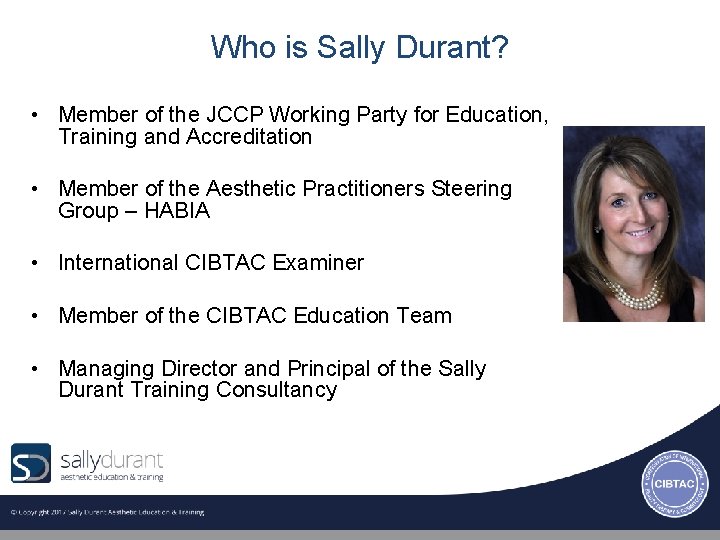 Who is Sally Durant? • Member of the JCCP Working Party for Education, Training