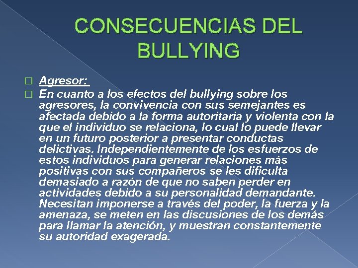 CONSECUENCIAS DEL BULLYING � � Agresor: En cuanto a los efectos del bullying sobre