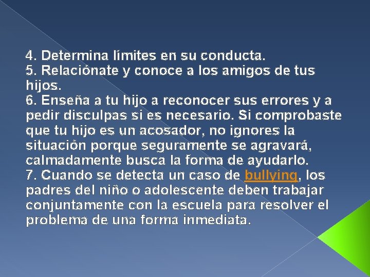 4. Determina límites en su conducta. 5. Relaciónate y conoce a los amigos de