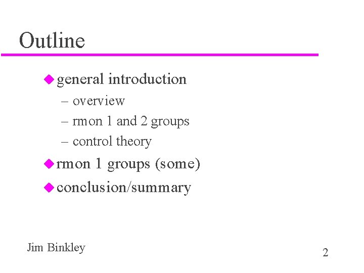 Outline u general introduction – overview – rmon 1 and 2 groups – control