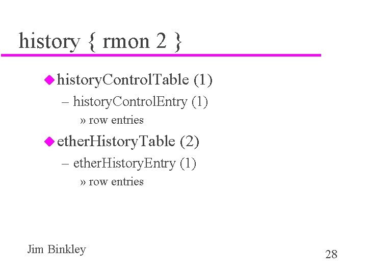 history { rmon 2 } u history. Control. Table (1) – history. Control. Entry