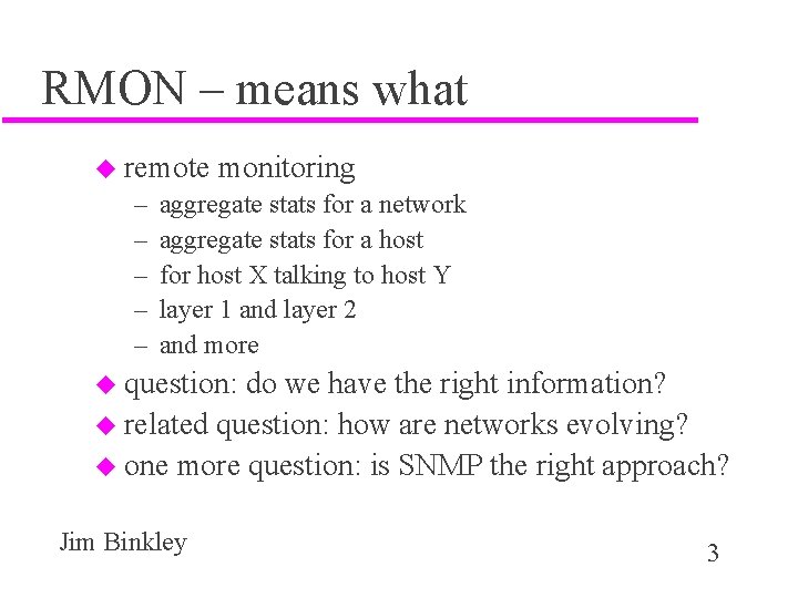 RMON – means what u remote – – – monitoring aggregate stats for a
