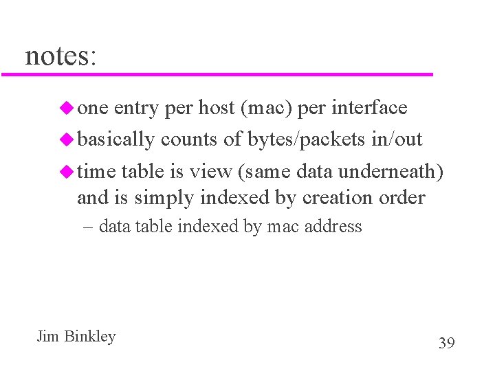 notes: u one entry per host (mac) per interface u basically counts of bytes/packets