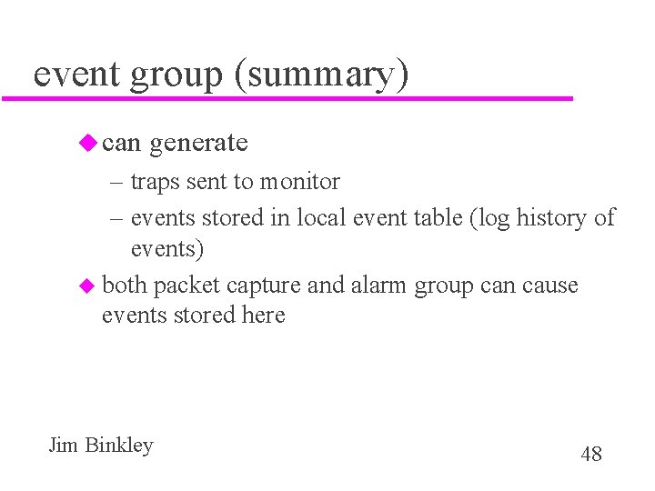 event group (summary) u can generate – traps sent to monitor – events stored