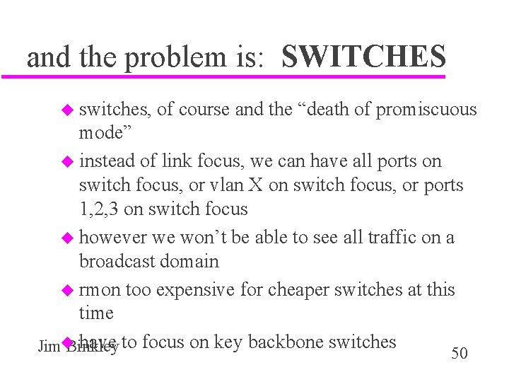 and the problem is: SWITCHES u switches, of course and the “death of promiscuous