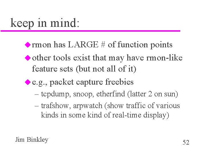keep in mind: u rmon has LARGE # of function points u other tools
