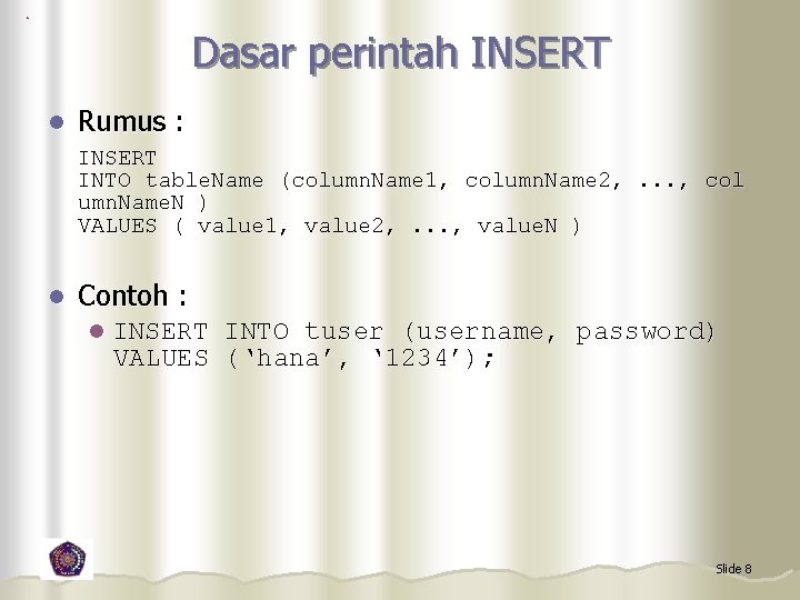 Dasar perintah INSERT l Rumus : INSERT INTO table. Name (column. Name 1, column.